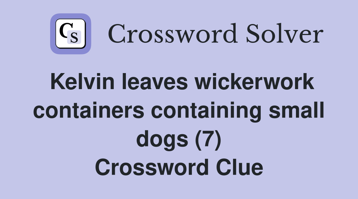 Kelvin leaves wickerwork containers containing small dogs (7